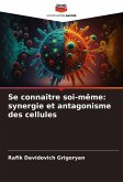 Se connaître soi-même: synergie et antagonisme des cellules Se connaître soi-même: synergie et antagonisme des cellules