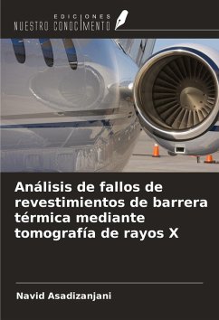 Análisis de fallos de revestimientos de barrera térmica mediante tomografía de rayos X - Asadizanjani, Navid