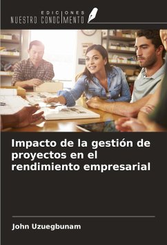 Impacto de la gestión de proyectos en el rendimiento empresarial - Uzuegbunam, John