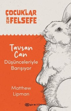 Cover Cocuklar Icin Felsefe - Tavsan Can Düsünceleriyle Barisiyor