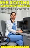 EHR Systems Administrator - The Comprehensive Guide (Vanguard Professionals) (eBook, ePUB)