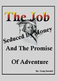 The Job, Seduced By Money And The Promise of Adventure (eBook, ePUB) The Job, Seduced By Money And The Promise of Adventure (eBook, ePUB)
