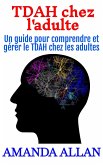 TDAH chez l'adulte: Un guide pour comprendre et gérer le TDAH chez les adultes (eBook, ePUB) TDAH chez l'adulte: Un guide pour comprendre et gérer le TDAH chez les adultes (eBook, ePUB)