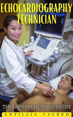 Echocardiography Technician - The Comprehensive Guide (Vanguard Professionals) (eBook, ePUB) - Taured, Antillia