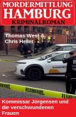 Kommissar Jörgensen und die verschwundenen Frauen: Mordermittlung Hamburg Kriminalroman (eBook, ePUB) Kommissar Jörgensen und die verschwundenen Frauen: Mordermittlung Hamburg Kriminalroman (eBook, ePUB)