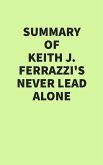 Summary of Keith Ferrazzi's Never Lead Alone (eBook, ePUB) Summary of Keith Ferrazzi's Never Lead Alone (eBook, ePUB)