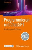 Programmieren mit ChatGPT (eBook, PDF) Programmieren mit ChatGPT (eBook, PDF)
