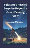 Telescope Festive Surprise Beyond a Great Evening View (eBook, ePUB)