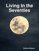Living In the Seventies (eBook, ePUB)