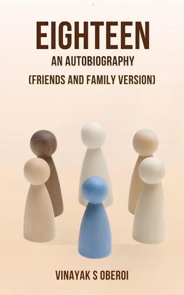 Eighteen- An Autobiography (Friends and Family Version) (eBook, ePUB) Eighteen- An Autobiography (Friends and Family Version) (eBook, ePUB)