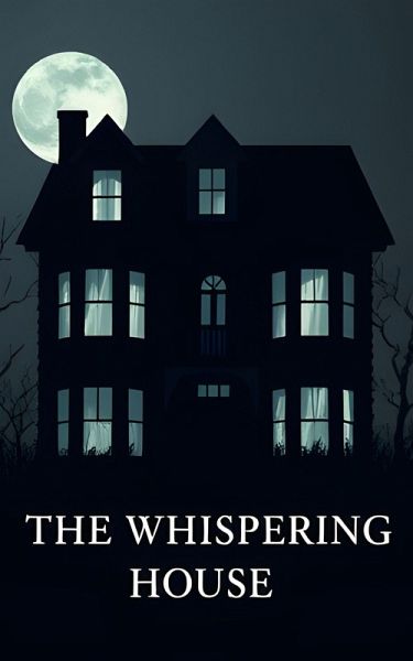 The Whispering House (eBook, ePUB) The Whispering House (eBook, ePUB)