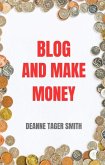 Blog and Make Money (eBook, ePUB) Blog and Make Money (eBook, ePUB)