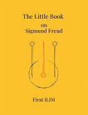 The Little Book on Sigmund Freud (eBook, ePUB) The Little Book on Sigmund Freud (eBook, ePUB)