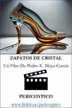 Zapatos De Cristal. Un Film De Pericoypico (PERICOYPICO FILMS) (eBook, ePUB) Cover Zapatos De Cristal. Un Film De Pericoypico (PERICOYPICO FILMS) (eBook, ePUB)