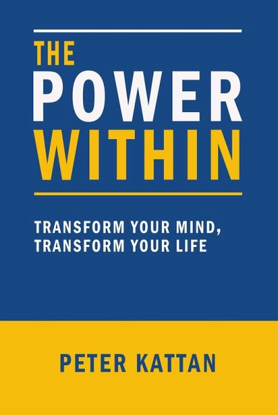 The Power Within:: Transform Your Mind, Transform Your Life (eBook, ePUB) The Power Within:: Transform Your Mind, Transform Your Life (eBook, ePUB)