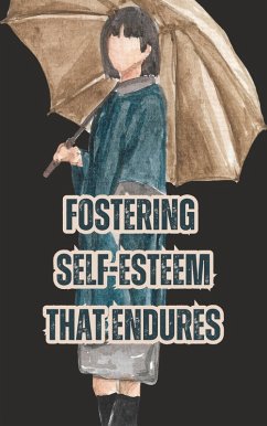 Fostering Self-Esteem that Endures: A Step-by-Step Guide (eBook, ePUB) - Mist, Lavender