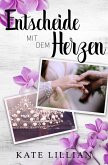 Entscheide mit dem Herzen (eBook, ePUB) Entscheide mit dem Herzen (eBook, ePUB)