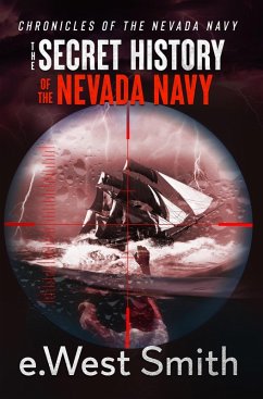 Cover The Secret History of the Nevada Navy (Chronicles of the Nevada Navy, #1) (eBook, ePUB)