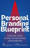 Personal Branding Blueprint: Step-by-Step Guide to Building Your Brand (eBook, ePUB) Personal Branding Blueprint: Step-by-Step Guide to Building Your Brand (eBook, ePUB)