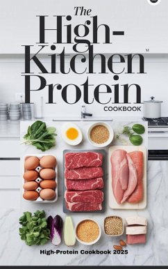 The High-Protein Kitchen (eBook, ePUB) - Çaglar, Hafiza Deniz