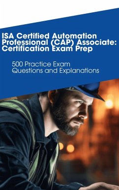 Cover ISA Certified Automation Professional (CAP) Associate: Certification Exam Prep: 500 Practice Exam Questions and Explanations (eBook, ePUB)