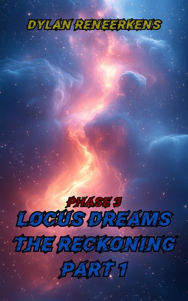 Locus Dreams: The Reckoning - Phase 3, Part 1 (eBook, ePUB) Locus Dreams: The Reckoning - Phase 3, Part 1 (eBook, ePUB)
