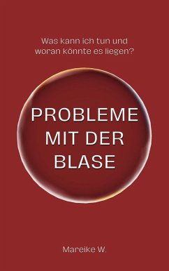 Probleme mit der Blase (eBook, ePUB) - W., Mareike