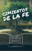 Cimientos de la Fe: Estudio Bíblico para el Crecimiento Espiritual (eBook, ePUB) Cimientos de la Fe: Estudio Bíblico para el Crecimiento Espiritual (eBook, ePUB)