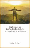 Explorando las Profundidades de la Fe: Un Viaje a Través de las Escrituras (eBook, ePUB) Explorando las Profundidades de la Fe: Un Viaje a Través de las Escrituras (eBook, ePUB)
