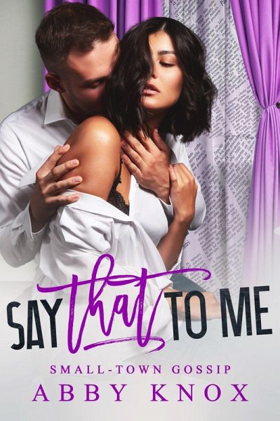 Say That To Me (Small Town Gossip, #2) (eBook, ePUB)