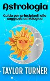 Astrologia: Guida per principianti alla saggezza astrologica (eBook, ePUB) Astrologia: Guida per principianti alla saggezza astrologica (eBook, ePUB)