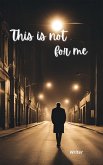 This is not for me (eBook, ePUB) This is not for me (eBook, ePUB)