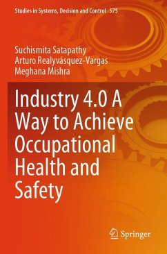 Industry 4.0 A Way to Achieve Occupational Health and Safety (eBook, PDF) - Satapathy, Suchismita; Realyvásquez-Vargas, Arturo; Mishra, Meghana