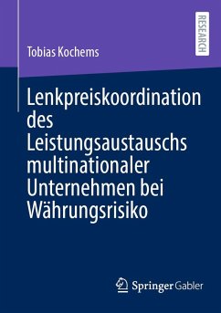 Lenkpreiskoordination des Leistungsaustauschs multinationaler Unternehmen bei Währungsrisiko (eBook, PDF) - Kochems, Tobias