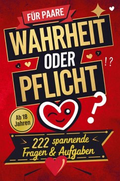Cover Wahrheit oder Pflicht: Das Spiel für Paare mit 222 spannenden Fragen & Aufgaben   Mehr Leidenschaft, Spaß & Nähe - Die ultimative Paar-Challenge