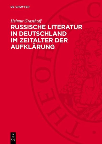 Russische Literatur in Deutschland im Zeitalter der Aufklärung (eBook, PDF) Russische Literatur in Deutschland im Zeitalter der Aufklärung (eBook, PDF)