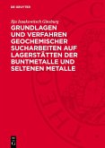 Grundlagen und Verfahren geochemischer Sucharbeiten auf Lagerstätten der Buntmetalle und seltenen Metalle (eBook, PDF) Grundlagen und Verfahren geochemischer Sucharbeiten auf Lagerstätten der Buntmetalle und seltenen Metalle (eBook, PDF)