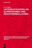 Untersuchungen an Gummiproben und Registrierballonen (eBook, PDF) Untersuchungen an Gummiproben und Registrierballonen (eBook, PDF)