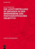 Die Lichtverteilung im Grossen in der Brennebene des photographischen Objektivs (eBook, PDF)