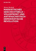 Marxistisches Geschichtsbild - Volksfront und antifaschistisch-demokratische Revolution (eBook, PDF)