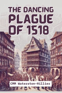 The Dancing Plague of 1518 (eBook, ePUB) - Waterston-Hillier, Cmm