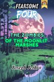 The Zombies of the Moonlit Marshes (Fearsome Four, #1) (eBook, ePUB) The Zombies of the Moonlit Marshes (Fearsome Four, #1) (eBook, ePUB)