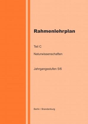 Rahmenlehrplan - Naturwissenschaften (NaWi) - Teil C - Jahrgangsstufen 5/6 (Berlin/Brandenburg)