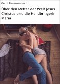 Über den Retter der Welt Jesus Christus und die Heilsbringerin Maria (eBook, ePUB)