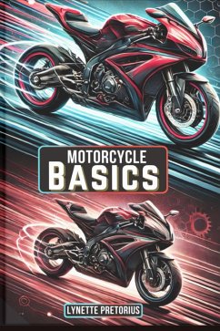 Motorcycle Basics (The Ultimate Beginner Rider Series, #1) (eBook, ePUB) - Pretorius, Lynette