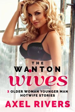 Cover The Wanton Wives: 3 Older Woman Younger Man Hotwife Stories (eBook, ePUB)