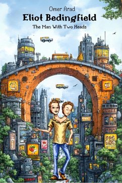 Eliot Bedingfield the Man with Two Heads (eBook, ePUB) - Arad, Omer