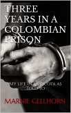 Three Years in a Colombian Prison: My Life in La Picota as Told to Marnie Gellhorn (eBook, ePUB)