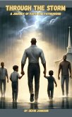 Through The Storm: A Journey of Faith And Fatherhood (eBook, ePUB) Through The Storm: A Journey of Faith And Fatherhood (eBook, ePUB)