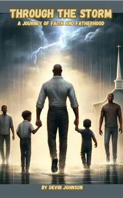 Through The Storm: A Journey of Faith And Fatherhood (eBook, ePUB) - Johnson, Devin